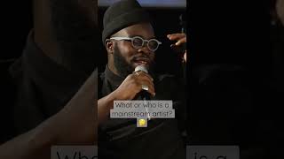 What or who is a mainstream artist? M.anifest weighs in…