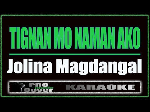 Tignan Mo Naman Ako - Jolina Magdangal (KARAOKE)