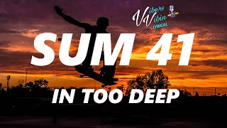 Sum 41 - In Too Deep (Lyrics)