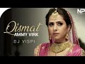Qismat Ammy Virk Sargun Mehta Remix Dj Vispi Naresh Parmar Music History Records