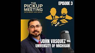Ep. 3 - John Vasquez, University of Michigan
