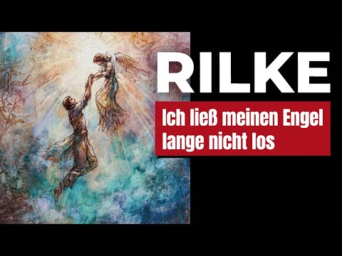 RILKEs Gedicht über das erlösende Loslassen