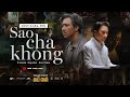 SAO CHA KHÔNG PHAN MẠNH QUỲNH OFFICIAL MV OST BỐ GIÀ 2021