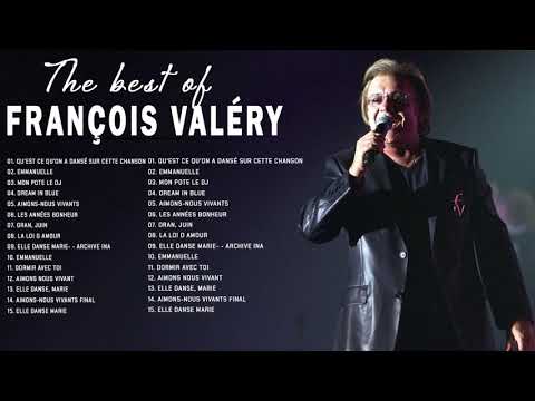 François Valéry les plus belles chansons - Best Of François Valéry Album 2021