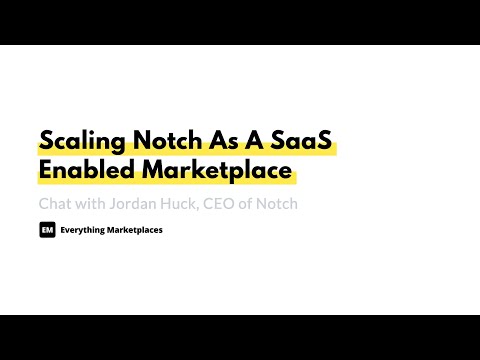 EM Group Chat #067: Scaling Notch As A SaaS Enabled Marketplace With Jordan Huck