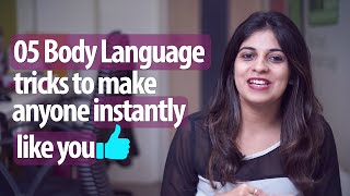 5 Body Language Tricks To Make Anyone Instantly Like You - Personality Development & English Lessons