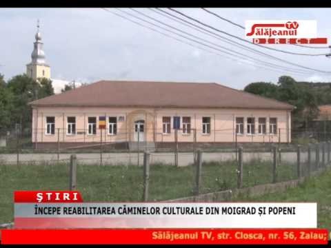INCEPE REABILITAREA CAMINELOR CULTURALE DIN MOIGRAD SI POPENI