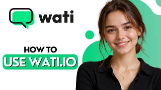 How to Use Wati.io [2026 Full Guide]
