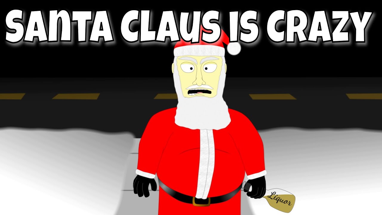 Santa Claus is Crazy (And He Wants to Break into Your House)