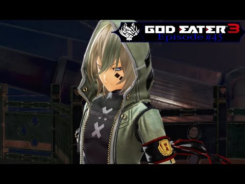 God Eater 3: Episode 45: Old enemies, New friends!?