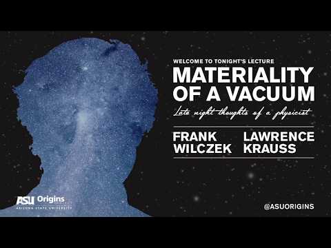 Lawrence Krauss & Frank Wilczek – Materiality of a Vacuum PHYSICS – Part 1