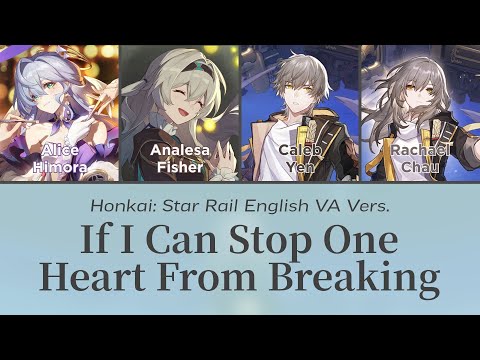 If I Can Stop One Heart From Breaking - Honkai English VAs Cover || Honkai: Star Rail
