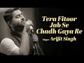 Tera Fitoor Jab Se Chadh Gaya Re - Lyrical | Arijit Singh | Love Song