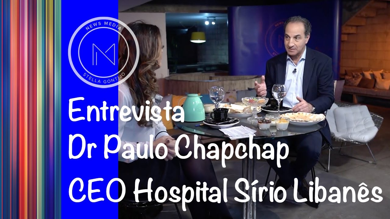 Entrevista Dr Paulo Chapchap CEO Hospital Sírio Libanês