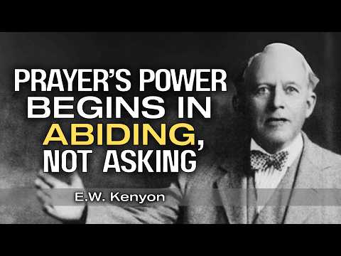 The One Thing That Made Jesus’ Prayers Always Work | E.W. Kenyon Teachings