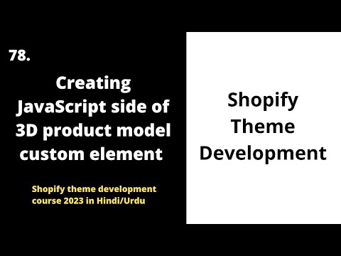 🚀 JavaScript Side of 3D Product Custom Element | Shopify Theme Development Course 2023 [Hindi/Urdu]