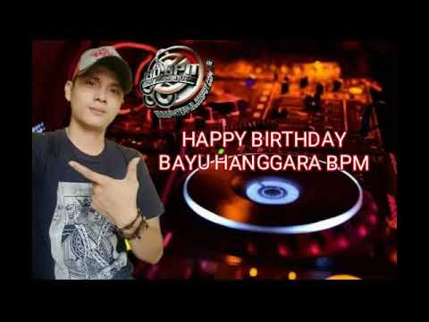 HAPPY BIRTHDAY TO @Bayu Hanggara BPM - 180BPM DJ TEAM & Management