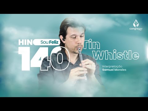 Hino 140 da CCB - Sou feliz - Tin Whistle - Flauta Irlandesa - CCB - Hinário 5 - Samuel Morales