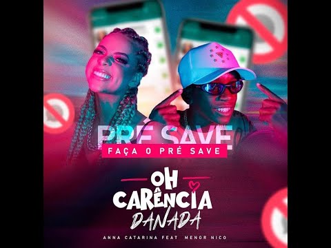 Anna Catarina feat. Menor Nico - Oh carência danada 🎶