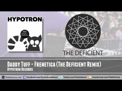 Daddy Tuff - Frenetica (The Deficient Remix) - Hypotron Records