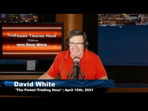 April 15th, Power Trading Hour with David White on TFNN - 2021