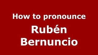 How to pronounce Rubén Bernuncio