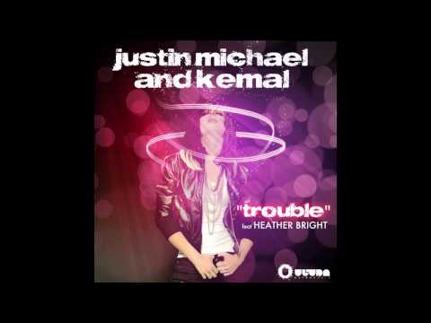 Justin Michael and Kemal ft. Heather Bright - Trouble