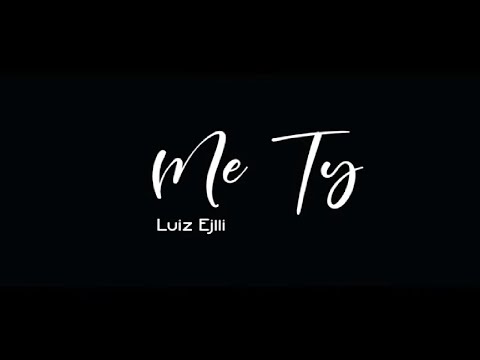Luiz Ejlli - Me Ty Video