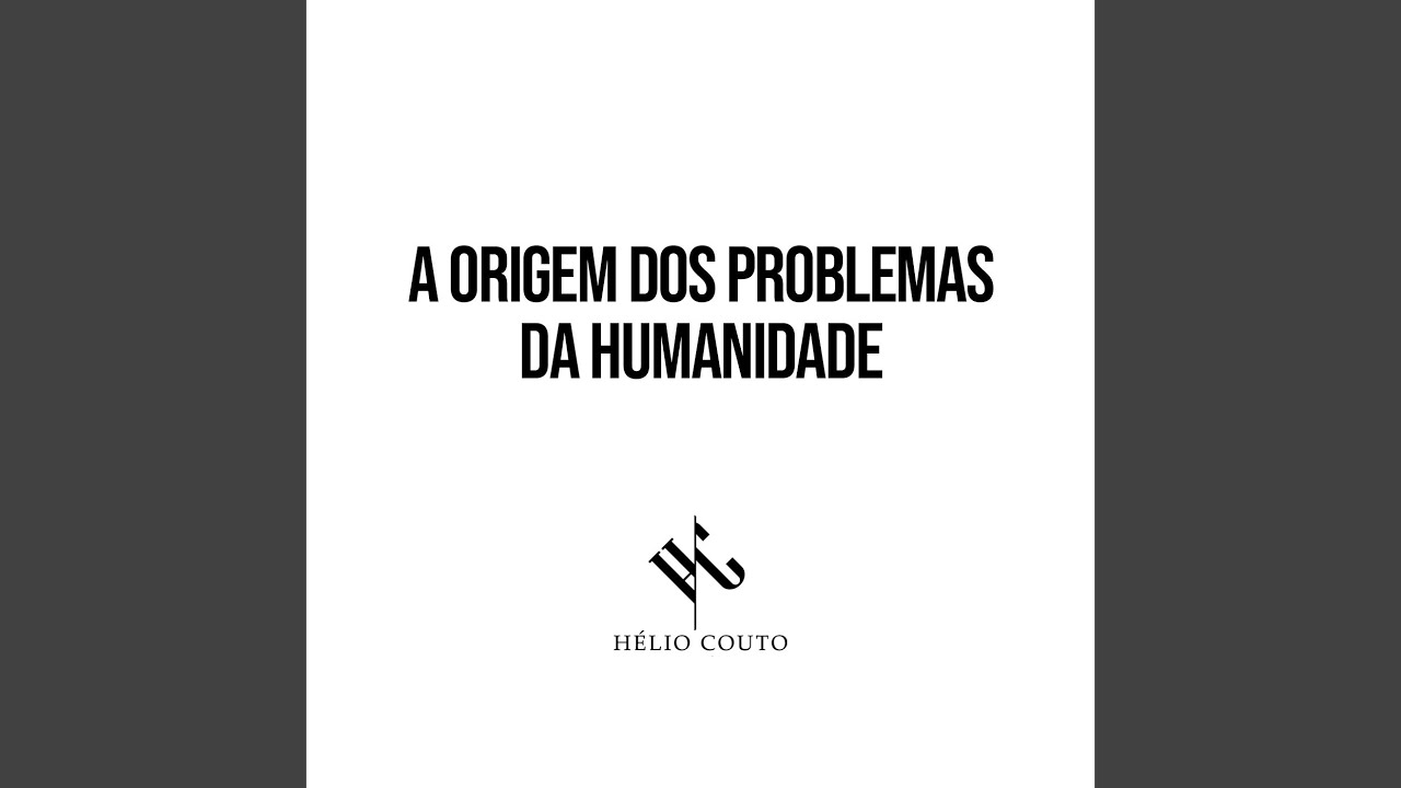 A Origem dos Problemas da Humanidade