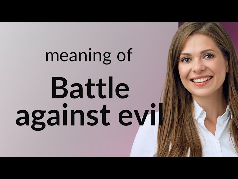 Understanding the Phrase "Battle Against Evil"
