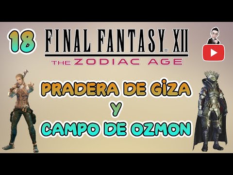 Guia del Final Fantasy XII Zodiac Age (100%) Parte 18 | Pradera de Giza y Campo de Ozmon