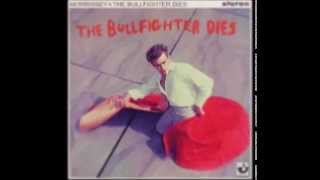 The Bullfighter dies + Lyrics