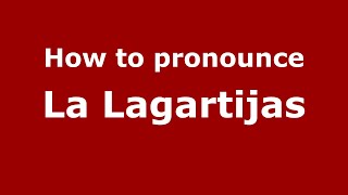 How to pronounce La Lagartijas