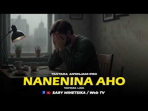 TANTARA MALAGASY - NANENINA AHO (Tantara An'onjam-peo) Tantara Lava