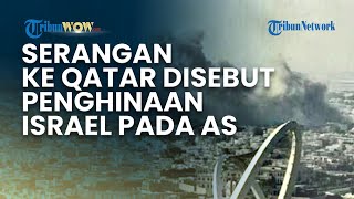 Serangan Netanyahu ke Qatar Dinilai Penghinaan Luar Biasa Israel pada Amerika Serikat