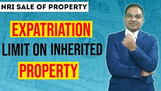 Can You Repatriate Money from inherited Property? If yes How much