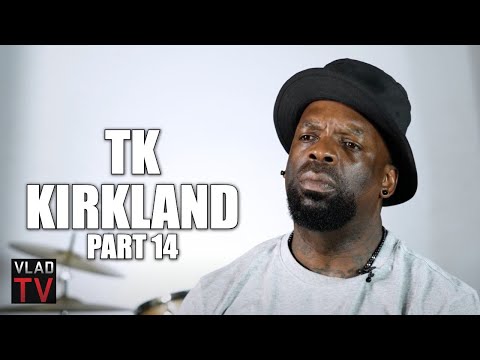 TK Kirkland: It Hurt Seeing Dame Dash with No Teeth (Part 14)