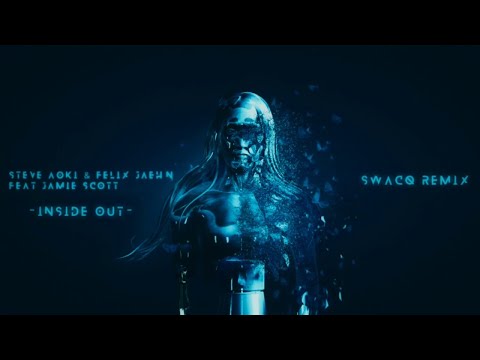 Steve Aoki & Felix Jaehn - Inside Out feat. Jamie Scott (SWACQ Remix)