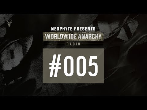 005 | Neophyte presents: Worldwide Anarchy Radio