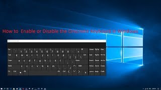 How to Enable or Disable the Onscreen Keyboard in Windows