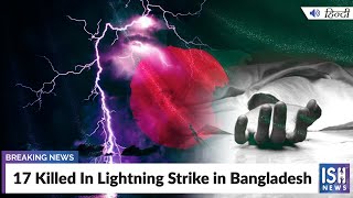17 Killed In Lightning Strike in Bangladesh