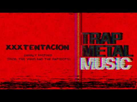 XXXTENTACION - GNARLY BASTARD [Prod.  THE VIRUS AND THE ANTIDOTE]