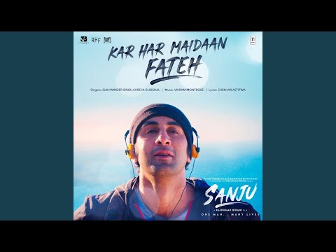 Kar Har Maidaan Fateh (From "Sanju")