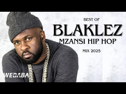Blaklez Best Of Mzansi Hip Hop Mix 2025 | Dj Webaba