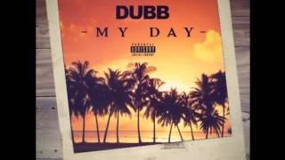 DUBB - My Day (Prod. Cy Fyre, Trumpet Dude & B Ham)