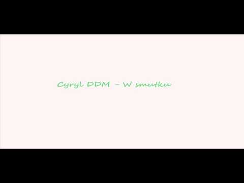Cyryl DDM - W smutku