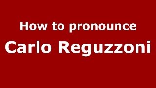 How to pronounce Carlo Reguzzoni