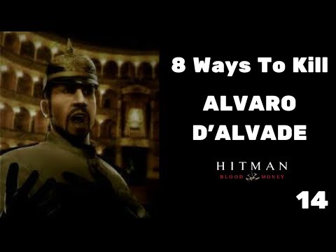 8 Ways To Kill Alvaro d'Alvade #14 - Hitman Blood Money