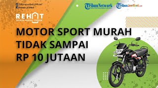 REHAT: Bikin Kaget Motor Sport Baru Ini Dibanderol Murah Meriah, Tidak Sampai Rp 10 Jutaan!