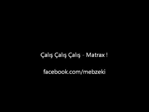 Matrax - Çalış Çalış Çalış